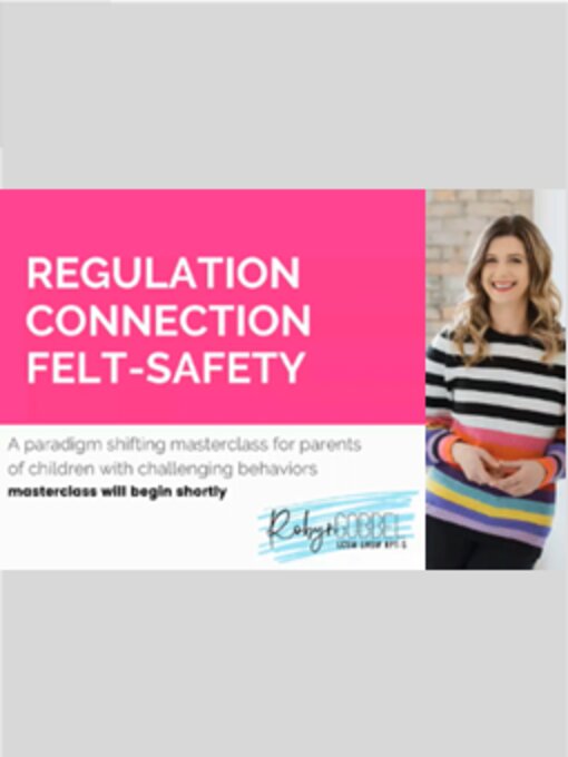 Title details for Regulation, Connection, & Felt Safety (Audio) by Robyn Gobbel - Available